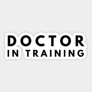 Doctor In Training Sticker